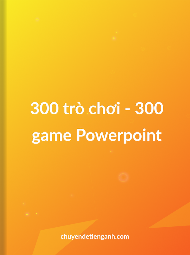 Tổng hợp 300 trò chơi powerpoint môn tiếng anh